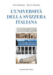 L Università della Svizzera italiana. Nascita di un ateneo alla fine del secondo millennio