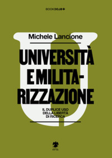 Università e militarizzazione. Il duplice uso della libertà di ricerca - Michele Lancione