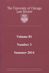 University of Chicago Law Review: Volume 81, Number 3 - Summer 2014