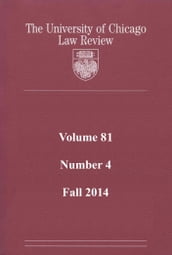 University of Chicago Law Review: Volume 81, Number 4 - Fall 2014