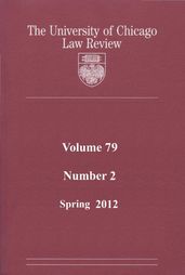 University of Chicago Law Review: Volume 79, Number 2 - Spring 2012