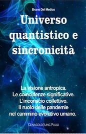 Universo quantistico e sincronicità. La visione antropica. Le coincidenze significative. L inconscio collettivo. Il ruolo delle pandemie nel cammino evolutivo umano