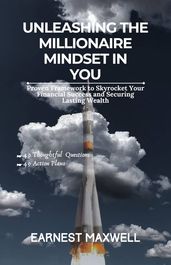 Unleashing The Millionaire Mindset In You