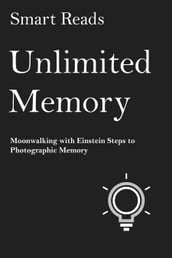 Unlimited Memory: Moonwalking with Einstein Steps to Photographic Memory