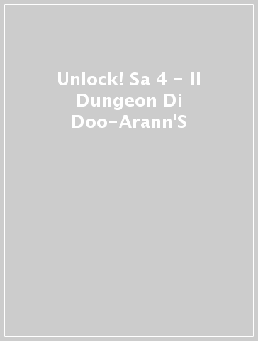 Unlock! Sa 4 - Il Dungeon Di Doo-Arann'S