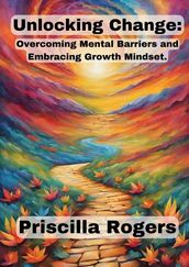 Unlocking Change: Overcoming Mental Barriers and Embracing Growth Mindset