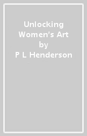 Unlocking Women s Art