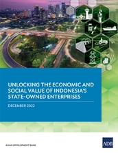 Unlocking the Economic and Social Value of Indonesia s State-Owned Enterprises