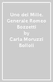 Uno dei Mille. Generale Romeo Bozzetti
