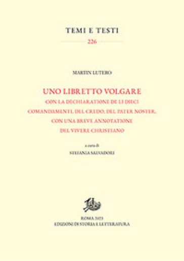 Uno libretto volgare con la dechiaratione de li dieci comandamenti, del Credo, del Pater noster, con una breve annotatione del vivere christiano - Martin Lutero