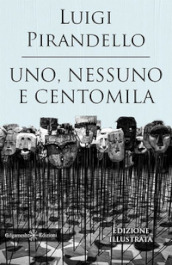 Uno, nessuno e centomila. Un capolavoro tra i libri da leggere assolutamente nella vita. Ediz. illustrata