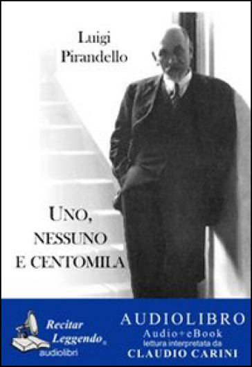 Uno, nessuno e centomila. Audiolibro. CD Audio formato MP3. Ediz. integrale - Luigi Pirandello