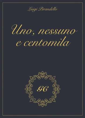 Uno nessuno e centomila gold collection - GCbook - Luigi Pirandello