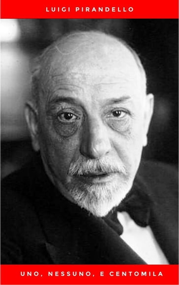 Uno, nessuno, e centomila - Luigi Pirandello