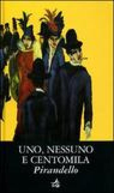 Uno, nessuno e centomila - Luigi Pirandello