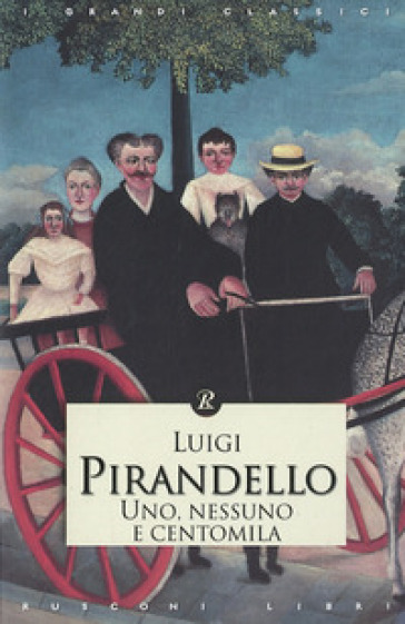 Uno, nessuno e centomila - Luigi Pirandello