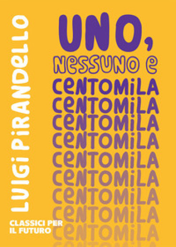 Uno, nessuno e centomila - Luigi Pirandello