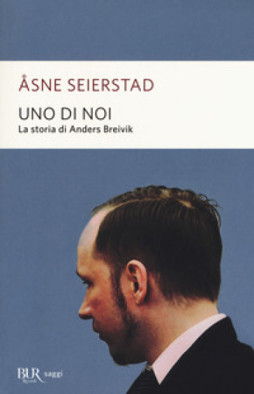 Uno di noi. La storia di Anders Breivik - Asne Seierstad