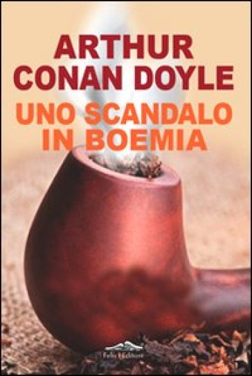 Uno scandalo in Boemia - Arthur Conan Doyle