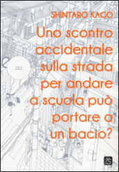 Uno scontro accidentale sulla strada per andare a scuola può portare a un bacio?