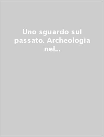 Uno sguardo sul passato. Archeologia nel ferrarese. Catalogo della mostra (Ferrara, settembre 1994-gennaio 1995)