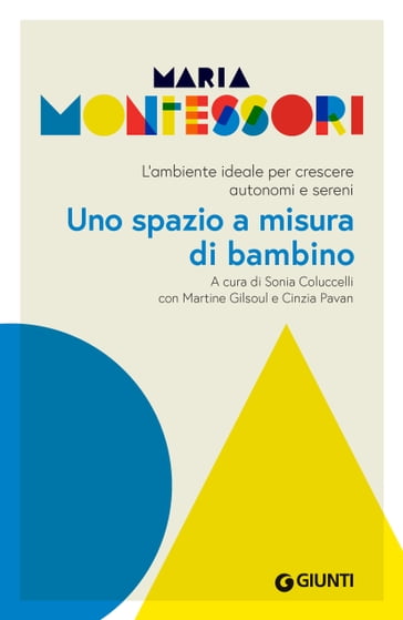 Uno spazio a misura di bambino - Maria Montessori - Martine Gilsoul - Cinzia Pavan