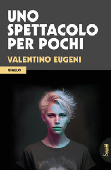 Uno spettacolo per pochi - Valentino Eugeni