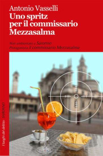 Uno spritz per il commissario Mezzasalma - Antonio Vasselli