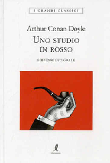 Uno studio in rosso. Ediz. integrale - Arthur Conan Doyle