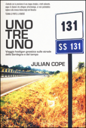 Uno tre uno. Viaggio hooligan gnostico sulle strade della Sardegna e del tempo