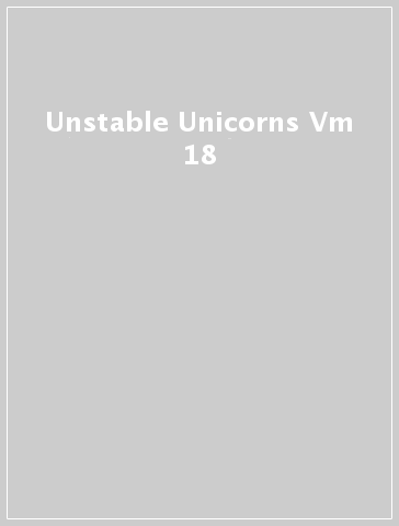 Unstable Unicorns Vm 18