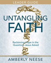 Untangling Faith Women s Bible Study Leader Guide