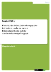 Unterschiedliche Auswirkungen der intensiven und extensiven Intervallmethode auf die Ausdauerleistungsfähigkeit