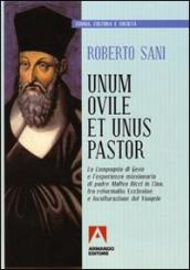 Unum ovile et unus pastor. La Compagnia di Gesù e l esperienza missionaria di padre Matteo Ricci in Cina tra reformatio Ecclesie e inculturazione del Vangelo