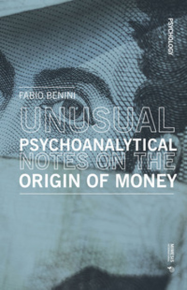 Unusual psychoanalytical notes on the origin of money - Fabio Benini