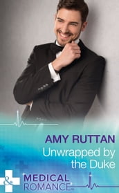 Unwrapped By The Duke (Mills & Boon Medical)