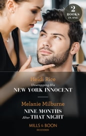 Unwrapping His New York Innocent / Nine Months After That Night: Unwrapping His New York Innocent (Billion-Dollar Christmas Confessions) / Nine Months After That Night (Weddings Worth Billions) (Mills & Boon Modern)