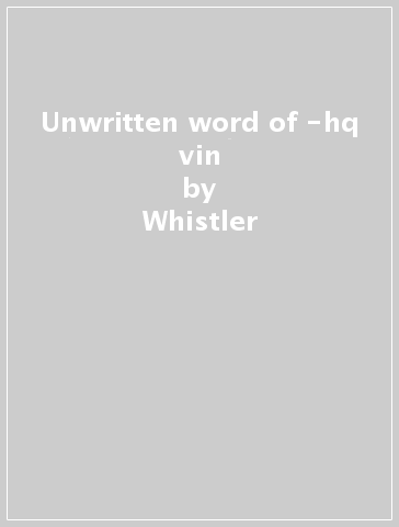 Unwritten word of -hq vin - Whistler - CHAUSER - Detroit
