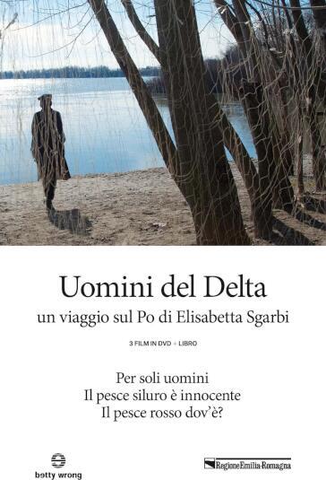 Uomini Del Delta (3 DVD)(3 Dvd+Libro) - Elisabetta Sgarbi