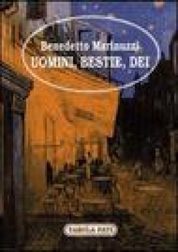 Uomini bestie dei - Benedetto Marinuzzi