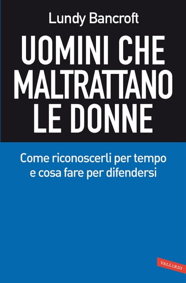 Uomini che maltrattano le donne - Lundy Bancroft