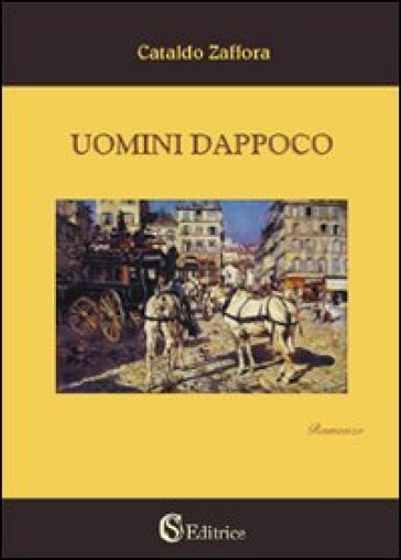 Uomini dappoco - Cataldo Zaffora