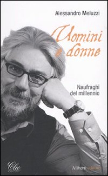 Uomini e donne. Naufraghi del millennio - Alessandro Meluzzi