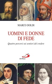 Uomini e donne di fede. Quattro percorsi sui sentieri del credere.