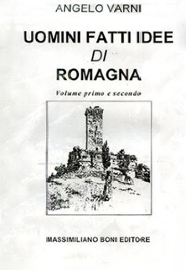 Uomini, fatti, idee di Romagna - Angelo Varni