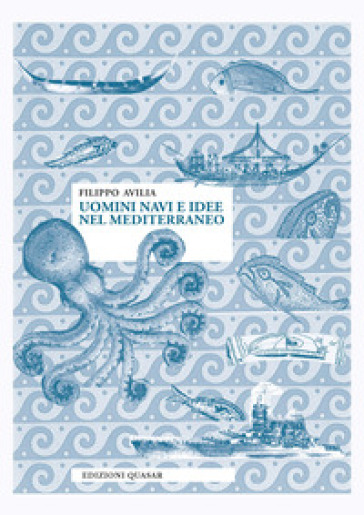 Uomini navi e idee nel Mediterraneo. Nuova ediz. - Filippo Avilia