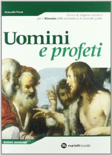 Uomini e profeti. Volume unico. Per il biennio delle Scuole superiori - Antonello Famà