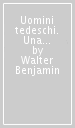 Uomini tedeschi. Una serie di lettere