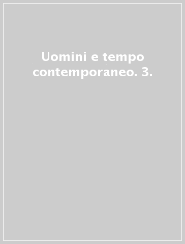 Uomini e tempo contemporaneo. 3.