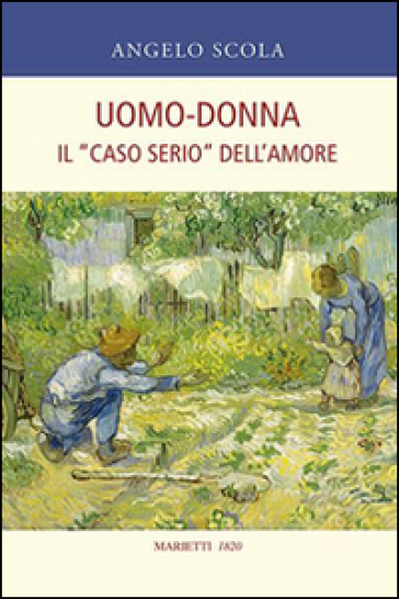 Uomo-donna. Il «caso serio» dell'amore - Angelo Scola